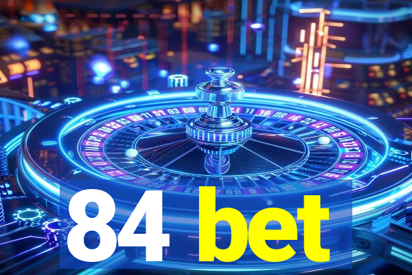 84 bet